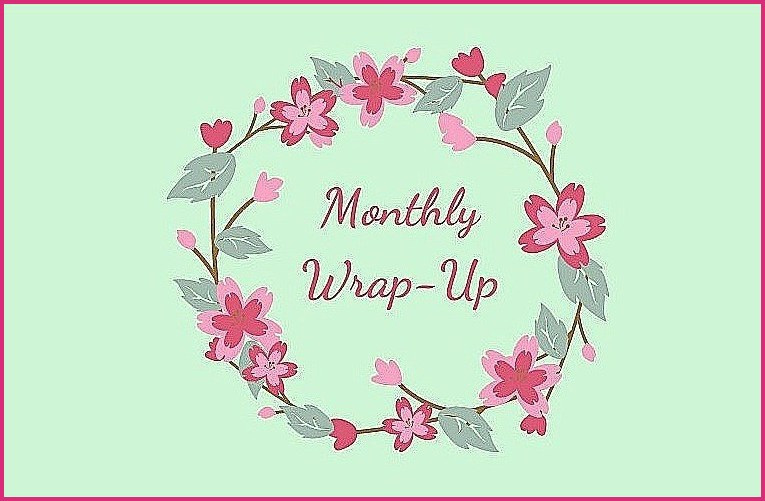 Monthly Wrap-Up: April 2021
