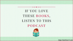 If You Love These Books, Listen To This Podcast!
